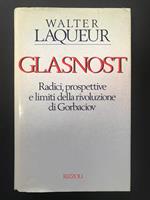 Glasnost. Radici, prospettive e limiti della rivoluzione di Gorbaciov. Rizzoli. 1989 - I