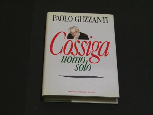 Cossiga uomo solo. Mondadori. 1992 - Paolo Guzzanti - copertina