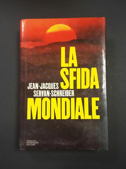 La sfida mondiale. Mondadori. 1980 - I - Jean-Jacques Servan-Schreiber - copertina