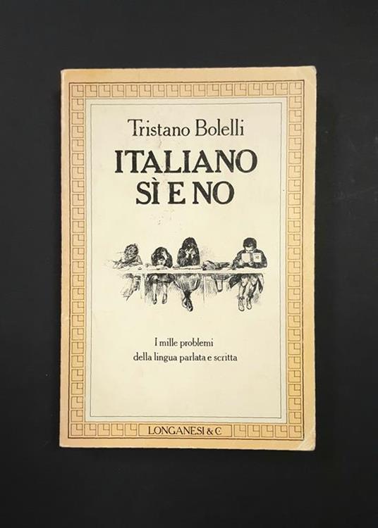Italiano sì e no. Longanesi. 1988 - I - Tristano Bolelli - copertina