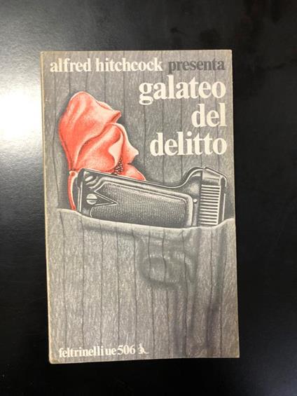 Alfred Hitchcock. Galateo Del Delitto. Feltrinelli 1974 - Alfred Hitchcock - copertina