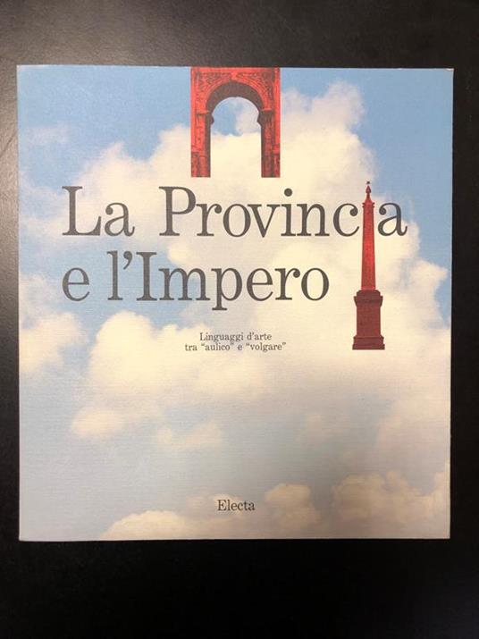 Crescentini Manuela (a cura di). La Provincia e l'Impero. Electa 1989 - Manuela Crescentini - copertina