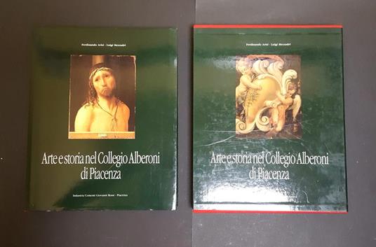 Arisi Ferdinando, Mezzadri Luigi (a cura di). Arte e storia nel Collegio Alberoni di Piacenza. Industria Cementi Giovanni Rossi. 1990 - I. Con cofanetto - copertina