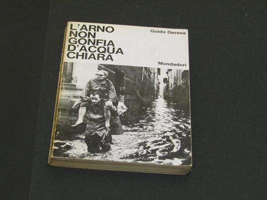 L' Arno non gonfia d'acqua chiara. Mondadori. 1967 - I - Guido Gerosa - copertina