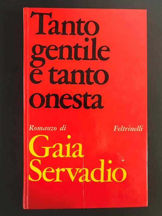 Tanto gentile e tanto onesta. Feltrinelli. 1967 - I. Autografo dell'autore alla sguardia - Gaia Servadio - copertina