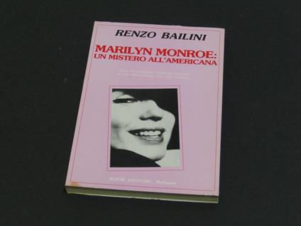 Marilyn Monroe: un mistero all'americana. Book Editore. 1988 - I - Renzo Bailini - copertina