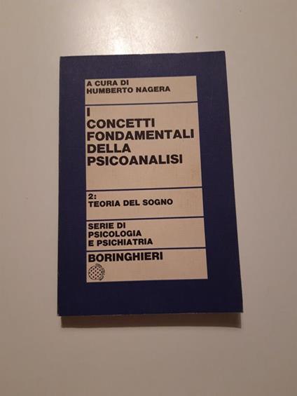 I concetti fondamentali della psicoanalisi vol. 2. La teoria del sogno. Boringhieri. 1973 - I - copertina