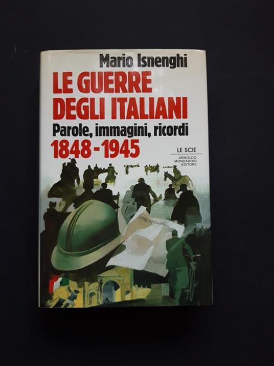 Le guerre degli italiani. Mondadori. 1989 - I - Mario Isnenghi - copertina