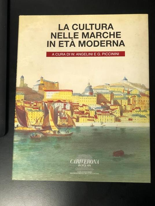 La cultura nelle Marche in età moderna. Cariverona 1996. A cura di Angelini W. e Piccinini G - F. Angelini - copertina