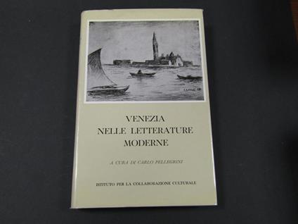 Venezia nelle letterature moderne. Istituto per la collaborazione culturale. 1961 - I - copertina