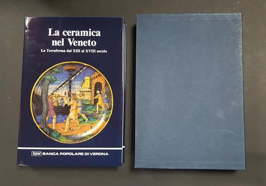 Ericani Giuliana, Marini Paola (a cura di). La ceramica nel Veneto. Banca Popolare di Verona. 1990. Con cofanetto - copertina