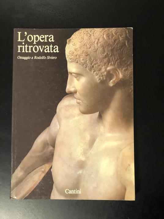 L' opera ritrovata. Omaggio a Rodolfo Siviero. Cantini Edizioni d'Arte 1984 - copertina