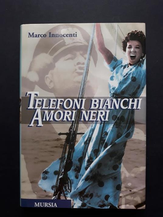 Telefoni bianchi, amori neri. Mursia. 1999-I - Marco Innocenti - copertina