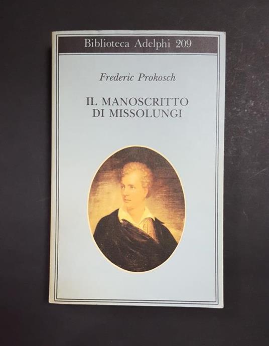 Il manoscritto di Missolungi. Adelphi. 1989 - I - Frederic Prokosch - copertina