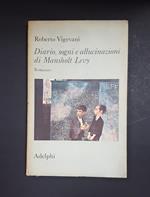 Diario, sogni e allucinazioni di Mansholt Levy. Adelphi. 1979 - I