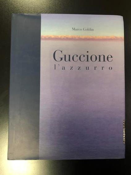 Guccione. L'azzurro. Linea d'ombra Libri 2005 - Marco Goldin - copertina