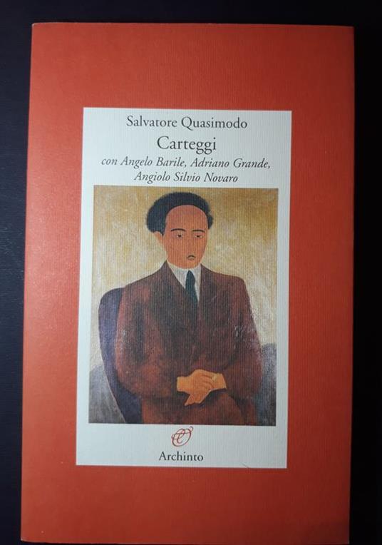 Quasimodo Salvatore. Carteggi. Archinto 1999-I - Salvatore Quasimodo - copertina