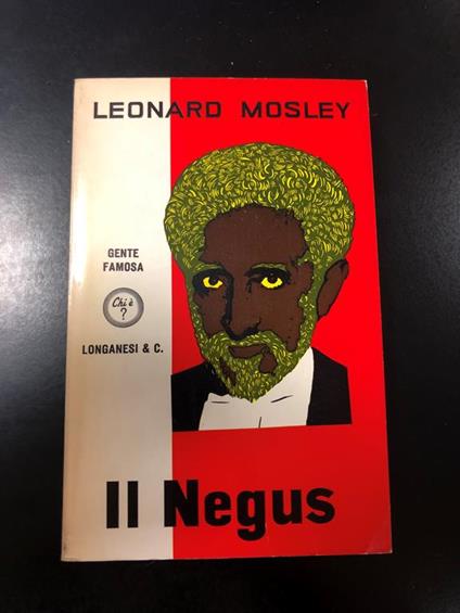 Il Negus. Longanesi & C. 1968 - Leonard Mosley - copertina