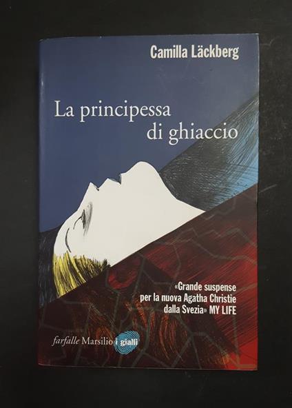 La principessa di ghiaccio. Marsilio. 2010 - Camilla Läckberg - copertina