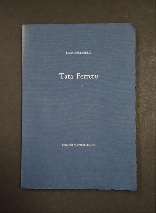 Tata Ferrero. Edizioni Pantarei. 1982. Ed. num., ns es. n. 64/400 - Eros Bellinelli - copertina