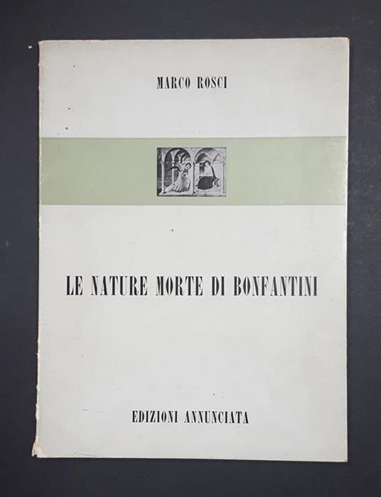 Le nature morte di Bonfantini. Edizioni Annunciata. 1971 - Marco Rosci - copertina