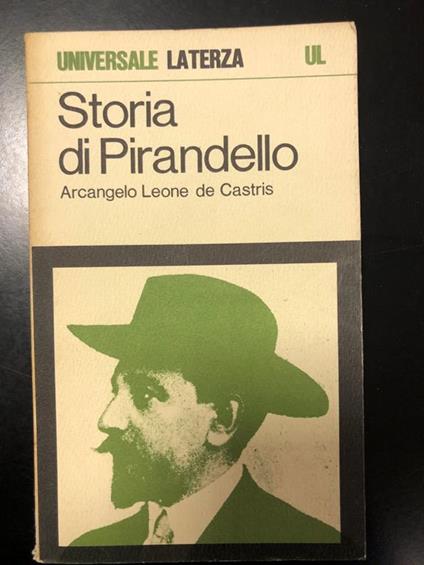 de Castris Arcangelo Leone. Storia di Pirandello. Laterza 1971 - I - Arcangelo Leone De Castris - copertina