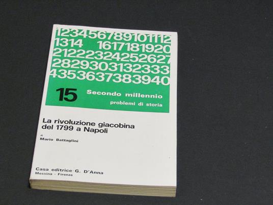 La rivoluzione giacobina del 1799 a Napoli. Casa editrice G. D'Anna. 1973 - I - Mario Battaglini - copertina