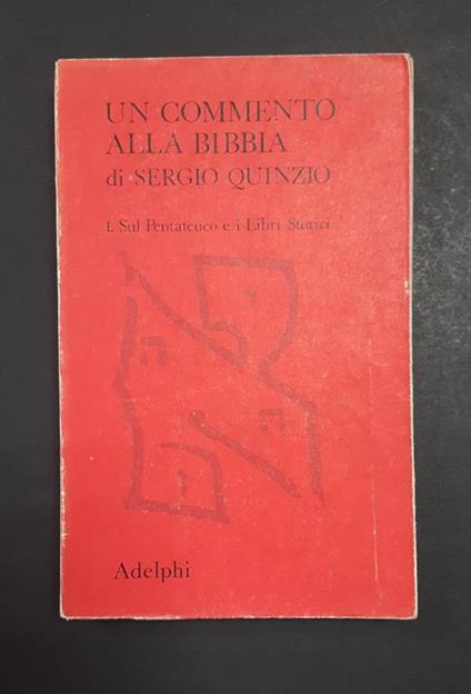 Un commento alla Bibbia. Sul Pentateuco e i Libri Storici Adelphi. 1972 - I - Sergio Quinzio - copertina