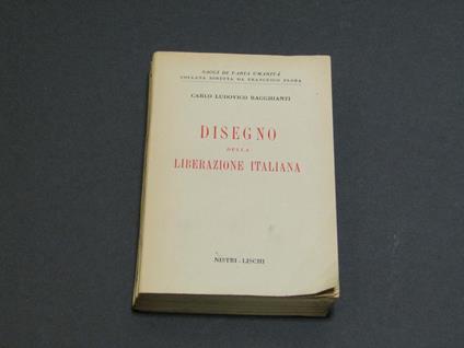 Ragghianti Carlo Ludovico. Disegno della liberazione italiana. Nistri-Lischi Editori. 1954 - I - Carlo Ludovico Ragghianti - copertina