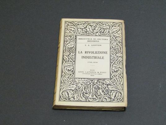 Ashton T. S. La Rivoluzione Industriale 1760-1830. Laterza. 1953 - I - copertina