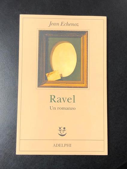 Ravel. Adelphi 2007 - Jean Echenoz - copertina