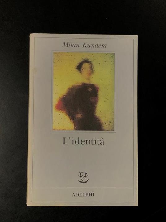 Milan Kundera. L'identità. Adelphi 1997 - I - Milan Kundera - copertina