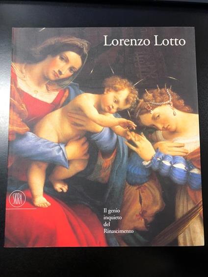 Lorenzo Lotto. Il genio inquieto del Rinascimento. Skira 1998 - copertina