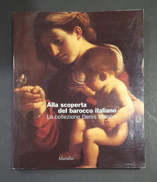 Alla scoperta del barocco italiano. La collezione Denis Mahon. Marsilio. 1998 - copertina