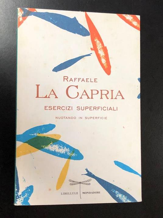 La Capria Raffaele. Esercizi superficiali. Mondadori 2012 - I - Raffaele La Capria - copertina