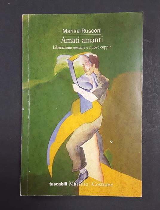 Amati amanti. Marsilio. 1998 - I. Dedica dell'Autrice a Fabrizio Dentice, noto giornalista, all'occhiello - Marisa Rusconi - copertina