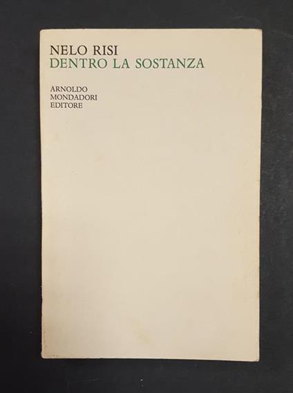 Risi Nelo. Dentro la sostanza. Mondadori. 1965 - I. Dedica dell'Autore all'occhiello - Nelo Risi - copertina