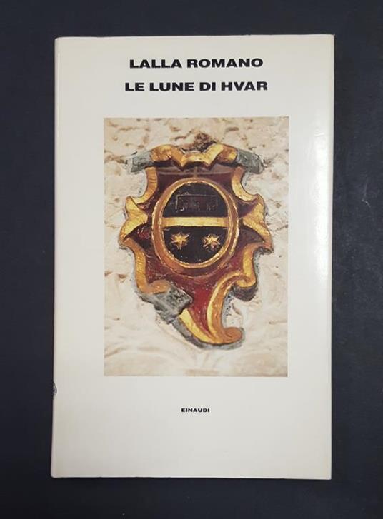 Le lune di Hvar. Einaudi. 1991 - I. Dedica dell'Autrice alla prima carta bianca - Lalla Romano - copertina