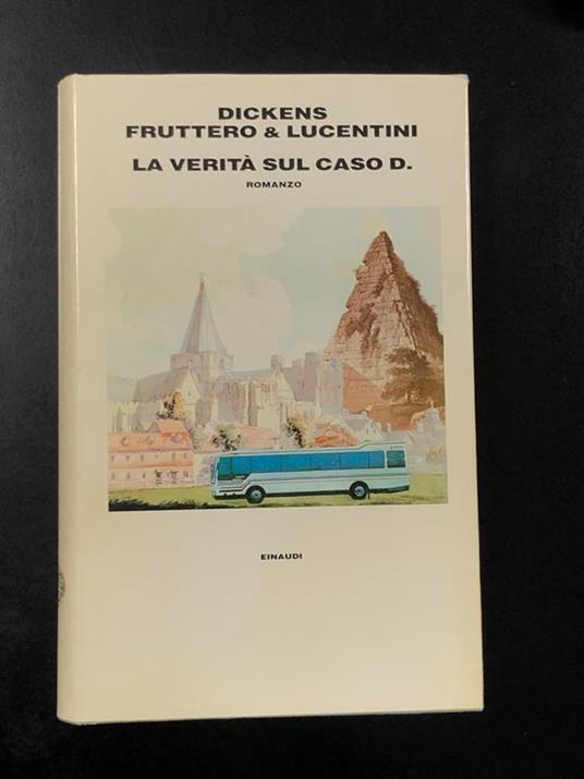 Fruttero & Lucentini, Charles Dickens. La verità sul caso D. Einaudi 1989 - I. Con dedica degli autori - Carlo Fruttero - copertina