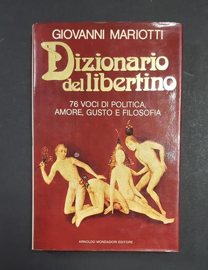 Dizionario del libertino. Mondadori. 1981 - I. Dedica dell'Autore al frontespizio - Giovanni Mariotti - copertina