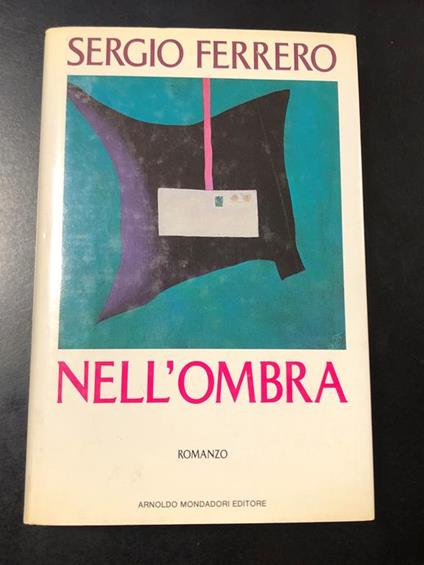 Nell'ombra. Mondadori 1989 - I. Dedica dell'autore - Sergio Ferrero - copertina