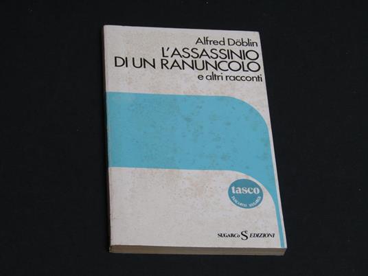 Döblin Alfred. L'assassinio di un ranuncolo. SugarCo Edizioni. 1980 - Alfred Doblin - copertina