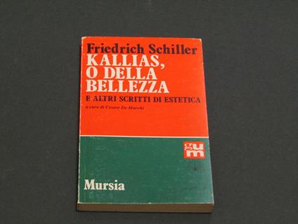 Kallias, o della bellezza e altri scritti di estetica. Mursia. 1993 - I. Con dedica del curatore - Friedrich Schiller - copertina