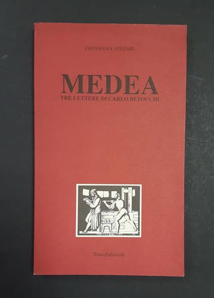 Medea. Tre lettere di Carlo Betocchi. TraccEdizioni. 1991 - I. Dedica dell'Autrice alla prima carta bianca - Giovanna Vizzari - copertina