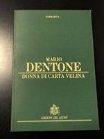 Dentone Mario. Donna di carta velina. Edizioni del Leone 1988 - I. Con dedica dell'autore