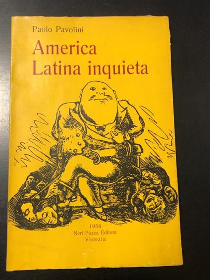 America Latina inquieta. Neri Pozza Editore 1956 - I. Con dedica dell'autore - Paolo Pavolini - copertina