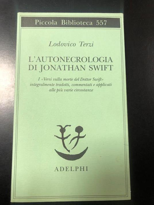 L' autonecrologia di Jonathan Swift. Adelphi 2007 - I. Con dedica dell'autore - Lodovico Terzi - copertina