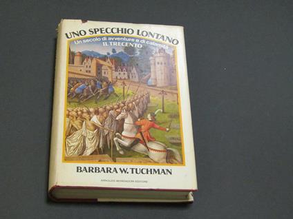 Tuchman Barbara W. Uno specchio lontano. Mondadori. 1979-I - Barbara W. Tuchman - copertina