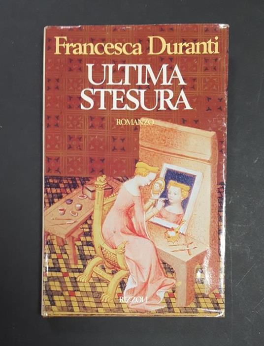 Ultima stesura. Rizzoli. 1991 - I - Francesca Duranti - copertina