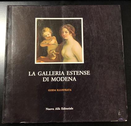 La Galleria Estense di Modena. A cura di Jadranka Bentini. Nuova Alfa Editoriale 1987 - Jadranka Bentini - copertina